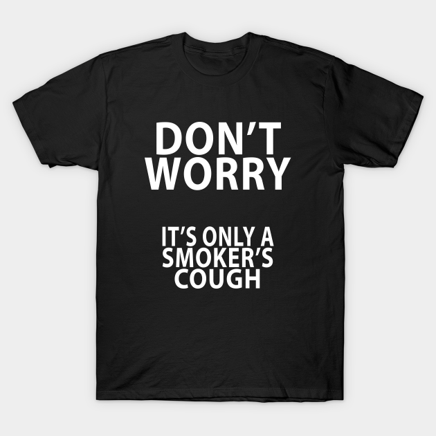Its only a smokers cough Coronavirus TShirt TeePublic